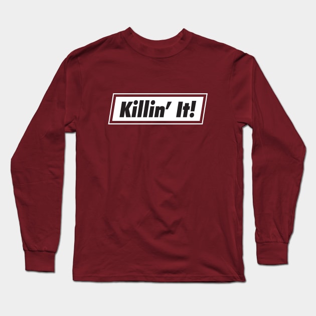 Killin' It Long Sleeve T-Shirt by Merch House